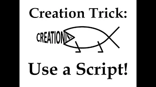 Creation Trick: Use a Script!