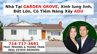 Nhà Tại GARDEN GROVE, Xinh Lung Linh, Đất Lớn, Có Tiềm Năng Xây ADU - Truc Truong & Thong Tran