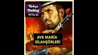 AVE MARİA SİLAHŞÖRLERİ TÜRKÇE DUBLAJ HD KOVBOY FİLMİ