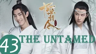 ENG SUB《The Untamed》EP43——Starring: Xiao Zhan, Wang Yi Bo, Meng Zi Yi