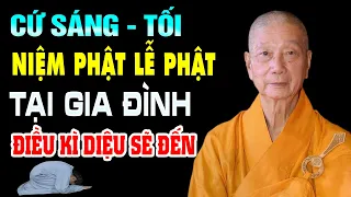 Cứ Sáng - Tối Niệm Phật Lễ Phật Tại Gia Đình ĐIỀU KÌ DIỆU SẼ ĐẾN - HT. Thích Trí Quảng