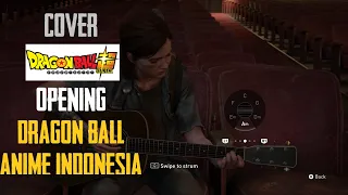 Cover Dragon Ball - Orang Pun Datang dan Akan Kembali. Music By Ellie The Last of Us 2