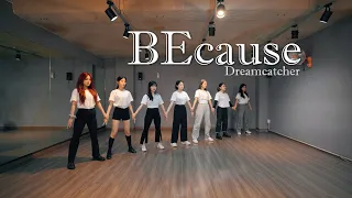 [4X4] Dreamcatcher 드림캐쳐 - BEcause I Performance practice video MIRRORED I DANCE COVER