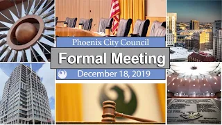 Phoenix City Council Formal Meeting - December 18, 2019