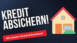 Immobilienkredit gegen steigende Zinsen absichern! Forward Darlehen!