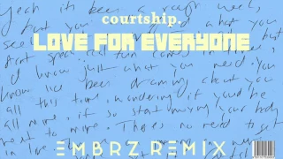 courtship. - Love For Everyone (EMBRZ Remix)