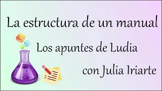 47- La estructura del manual. Los apuntes de Ludia, con Julia Iriarte