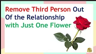 This flower can remove third person out of your relationship permanently