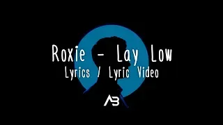 Roxie - Lay Low (Lyrics / Lyric Video)
