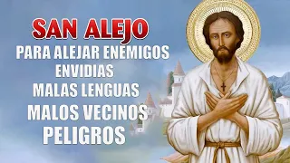 ORACION A SAN ALEJO PARA ALEJAR ENEMIGOS, ENVIDIAS, MAGIAS, MALAS LENGUAS, MALOS VECINOS Y PELIGROS