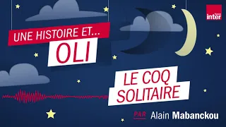 "Le coq solitaire" – Un conte imaginé par Alain Mabanckou