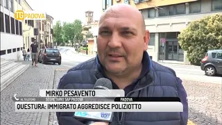 TG PADOVA (10/05/2018) - QUESTURA: IMMIGRATO AGGREDISCE POLIZIOTTO