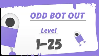 Odd Bot Out Level 1-25 Beautifully Designed Puzzle Game Solution.