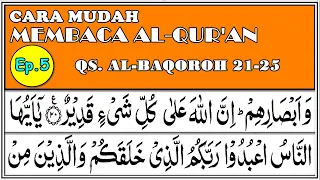 BELAJAR MENGAJI PEMULA, QS. ALBAQOROH 21-25, Ep.5 (Cara mudah belajar membaca Alquran)