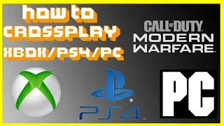 HOW TO CROSS PLAY on CALL OF DUTY: MODERN WARFARE with XBOX, PC, and PS4!