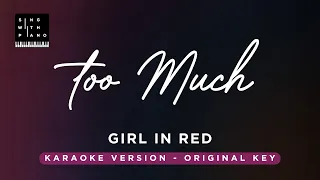 Too much - Girl in Red (Original Key Karaoke) - Piano Instrumental Cover with Lyrics