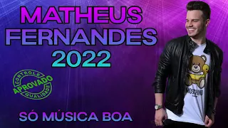 MATHEUS FERNANDES 2022 SÓ MÚSICA BOA ATUALIZADO