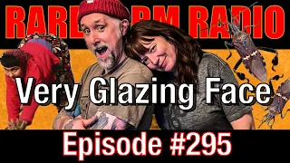 #295 - Very Glazing Face