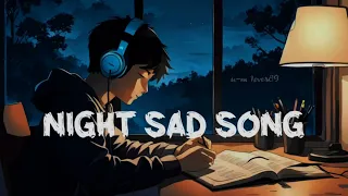 Night 🌃 sad 💔songs for sleeping broken heart❤️‍🩹 | slowed + reverb mix | lofi hindi bollywood song_|