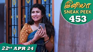 Iniya Serial | EP 453 Sneak Peek | 22nd Apr 2024 | Alya Manasa | Rishi | Saregama TV Shows Tamil