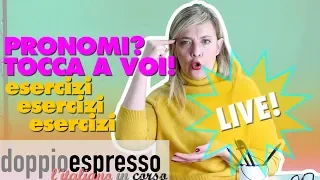 PRONOMI ITALIANI adesso TOCCA A VOI - Esercizi Live!