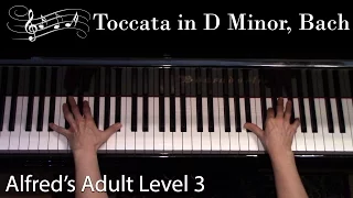 Toccata in D Minor, Bach (Early-Advanced Piano Solo) Alfred's Adult Level 3