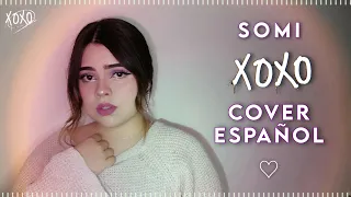 "XOXO - SOMI" COVER ESPAÑOL (Alexa)