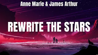 Anne Marie & James Arthur - Rewrite The Stars (Lyrics) Ed Sheeran, Wiz Khalifa ft. Charlie Puth,...
