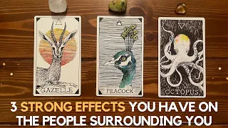 3 Strong effects you have on the people surrounding you ✨ 🌞❤️✨ | Pick a card