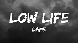 Dame - Low Life (Lyrics)