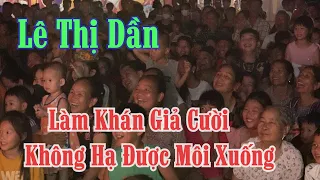 Những pha cười sặc sụa với Lê Thị Dần trên sân khấu của đêm diễn ở Cẩm Tú