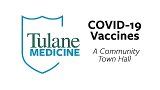 COVID-19 Vaccines: A Community Town Hall from Tulane University SoM