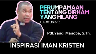 KHOTBAH INSPIRATIF_ PERUMPAMAAN TENTANG DIRHAM YANG HILANG_ PDT. YANDI MANOBE, S.TH.