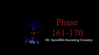 Phase 161-170 (Mr. Incredible becoming Uncanny)