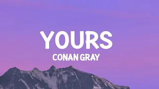 Conan Gray - Yours (Lyrics)