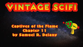 Captives of the Flame by Samuel R  Delany - Chapter 11 (Free SciFi Audiobook)