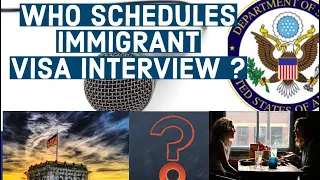 Who Schedules US Immigrant Visa Interview ?  NVC | USCIS | US Embassy     US Immigration