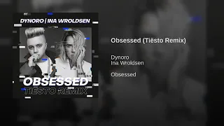 Dynoro, Ina Wroldsen - Obsessed ( Tiësto Remix )