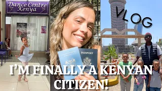 My Kenyan Citizenship is Approved! | Dual Citizen | USA + KENYA | Nairobi CBD | Ballet Class | Vlog