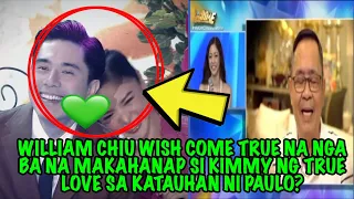 WILLIAM CHIU WISH COME TRUE NA NGA BA NA MAKAHANAP NG TRUE LOVE SI KIMMY SA KATAUHAN NI PAULO❓