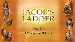 Jacob's Ladder | Episode 8 | A King for the Hebrews | Billy Engel