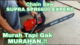 CHAINSAW SUPRA SPR6800 EXPERT "MURAH DAN BUKAN MURAHAN"