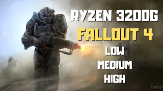 Fallout 4 Ryzen 3 3200g | Low Medium High |  1080p 720p