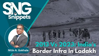 2013 Vs 2023: India’s Border Infrastructure In Ladakh