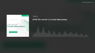 EP38 The case for a Circular Bioeconomy