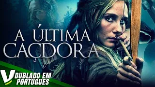 A ÚLTIMA CAÇADORA | FILME DE AÇÃO COMPLETO DUBLADO EM PORTUGUÊS
