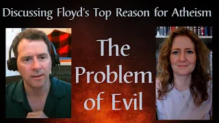 One of Floyd's Top Reasons for Atheism:  The Problem of Evil