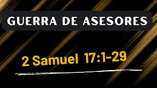 GUERRA DE ASESORES (023) 2 SAMUEL 17:1-29