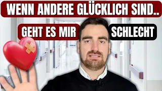 Der WAHRE GRUND warum Du unglücklich wirst, wenn Du andere Glückliche siehst