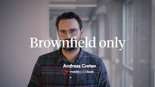 Why we only work on brownfield projects